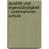 Qualität und Eigenständigkeit - Unternehmen Schule door Uwe Techt