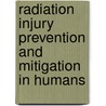 Radiation Injury Prevention and Mitigation in Humans by Kedar N. Prasad