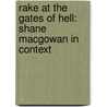 Rake At The Gates Of Hell: Shane Macgowan In Context door Robert Mamrak Phd