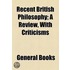 Recent British Philosophy; A Review, with Criticisms