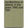 Recollections of Siberia: in the Years 1840 and 1841 door Charles Herbert Cottrell