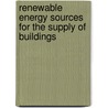 Renewable Energy Sources for the Supply of Buildings by Roman Wiesinger