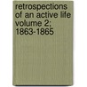 Retrospections of an Active Life Volume 2; 1863-1865 door Jr. John Bigelow