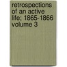 Retrospections of an Active Life; 1865-1866 Volume 3 by Jr. John Bigelow