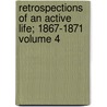 Retrospections of an Active Life; 1867-1871 Volume 4 by Jr. John Bigelow