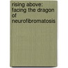 Rising Above: Facing The Dragon Of Neurofibromatosis door Janet Damon