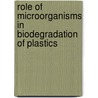Role of microorganisms in biodegradation of plastics door Aamer Ali Shah
