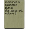 Romances Of Alexandre Dumas: D'Artagnan Ed, Volume 3 door Fils Alexandre Dumas