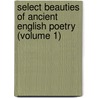 Select Beauties Of Ancient English Poetry (Volume 1) door Henry Headley