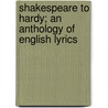 Shakespeare to Hardy; An Anthology of English Lyrics door Robert Lynd