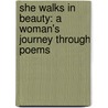 She Walks In Beauty: A Woman's Journey Through Poems by Caroline Kennedy-Schlossberg