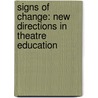 Signs Of Change: New Directions In Theatre Education by Joan Lazarus