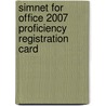 Simnet for Office 2007 Proficiency Registration Card door Interactive Triad