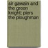 Sir Gawain and the Green Knight; Piers the Ploughman