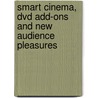 Smart Cinema, Dvd Add-ons And New Audience Pleasures by Patrick Brereton