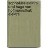 Sophokles:Elektra und Hugo von Hofmannsthal: Elektra door Edit Katzenbach-Csengodi