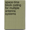 Space-Time Block Coding for Multiple Antenna Systems door Biljana Badic
