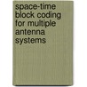 Space-Time Block Coding for Multiple Antenna Systems by Biljana Badic