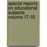 Special Reports on Educational Subjects Volume 17-19 door Great Britain Board of Education