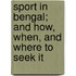 Sport in Bengal; And How, When, and Where to Seek It
