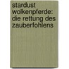 Stardust Wolkenpferde: Die Rettung des Zauberfohlens by Linda Chapman
