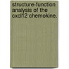 Structure-Function Analysis Of The Cxcl12 Chemokine. by Jeffrey David Altenburg