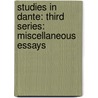Studies in Dante: Third Series: Miscellaneous Essays by Edward Moore