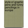 Style-O!-Graphic Pens and Funny Pencilings in Europe door James S. McClay
