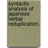 Syntactic Analysis Of Japanese Verbal Reduplication. by Masaaki Takashima