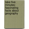 Take Five Minutes: Fascinating Facts about Geography door Ruth Foster