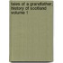 Tales of a Grandfather; History of Scotland Volume 1