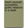 Teach Yourself Successful Public Relations in a Week door Guy Clapperton