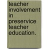 Teacher Involvement In Preservice Teacher Education. door Kevin O. Mason