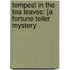 Tempest in the Tea Leaves: [A Fortune Teller Mystery