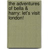 The Adventures of Bella & Harry: Let's Visit London! by Lisa Manzione