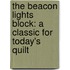 The Beacon Lights Block: A Classic for Today's Quilt