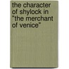 The Character Of Shylock In "The Merchant Of Venice" by Michael Burger