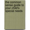 The Common Sense Guide To Your Child's Special Needs door Louis Pellegrino