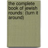 The Complete Book of Jewish Rounds: (Turn It Around) by Mark J. Dunn