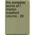 The Complete Works of F. Marion Crawford Volume . 28