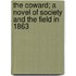 The Coward; A Novel of Society and the Field in 1863
