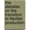 The Debates on the Transition To Flexible Production door Nida Kamil Özbolat