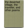 The Deserted Village, the Traveller, and Other Poems door Oliver Goldsmith