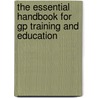 The Essential Handbook For Gp Training And Education by Ramesh Mehay