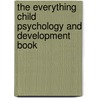 The Everything Child Psychology and Development Book door Ma James Windell
