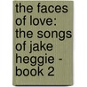 The Faces of Love: The Songs of Jake Heggie - Book 2 door Jake Heggie
