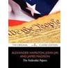 The Federalist Papers - The Original Classic Edition by John Jay and James Alexander Hamilton
