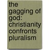 The Gagging of God: Christianity Confronts Pluralism door Donald A. Carson