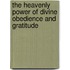 The Heavenly Power Of Divine Obedience And Gratitude