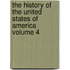 The History of the United States of America Volume 4